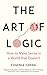 The Art of Logic: How to Make Sense in a World that Doesn't - Book by Eugenia Cheng