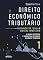 Livro Direito econômico tributário: fundamentos, teoria e sistema tributário – vol 01 - 1ed - 2026