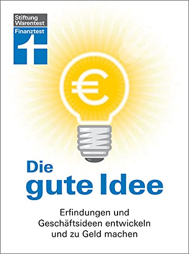 Die Gute Idee: Erfindungen Und Geschäftsideen Entwickeln Und Zu Geld Machen  : Alexander Schug: Amazon.de: Bücher