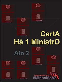 Livro Carta Hà1 Ministro - Ato II: #MinhaMortes (Lagrimas Vermelhas #MinhaMortes em 7 atos)