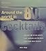 Around the World in 80 Cocktails - Discover 80 of the World's Best Cocktails and the Bars That Made by 