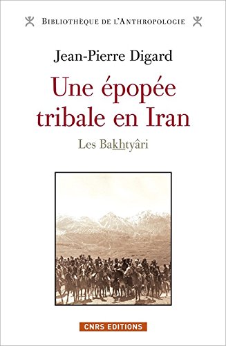 Une  épopée tribale en Iran, des origines à la République islamique