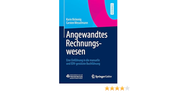 Angewandtes Rechnungswesen Eine Einfuhrung In Die Manuelle Und Edv Gestutzte Buchfuhrung German Edition Nickenig Karin Wesselmann Carsten 9783658044190 Amazon Com Books