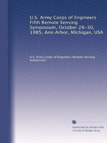 U.S. Army Corps of Engineers Fifth Remote Sensing Symposium, October 28-30, 1985, Ann Arbor, Michigan, USA (Volume 2)