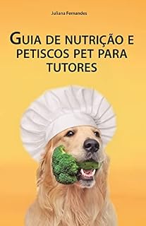 Livro Guia De Nutrição E Petiscos Pet Para Tutores