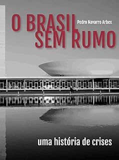 Livro O Brasil Sem Rumo: Uma história de crises