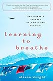 Learning to Breathe: One Woman's Journey of Spirit and Survival by