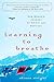 Learning to Breathe: One Woman's Journey of Spirit and Survival by