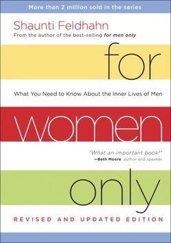 Shaunti Feldhahn: For Women Only : What You Need to Know about the Inner Lives of Men (Hardcover - Revised Ed.); 2013 Edition Hardcover – January 1, 1672