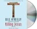 Killing Jesus (Bill O'Reilly's Killing Series)