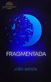 Livro Fragmentada (Universo Literário Unity - Arco 1: Nova Era)