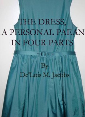 THE DRESS A Personal Paean In Four Parts