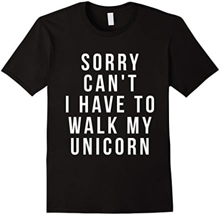 Mens sorry can't i have to walk my unicorn shirt funny girly gift Large Black