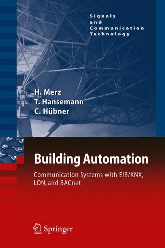 Building Automation: Communication systems with EIB/KNX, LON and BACnet (Signals and Communication Technology), by Hermann Merz, Thomas Ha