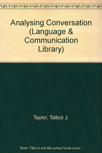 Analyzing Conversation: Rules and Units in the Structure of Talk (Language and Communication Library)