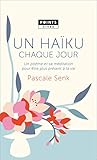 Un haïku chaque jour. Un poème et sa méditation pour être plus présent à la vie (POINTS Vivre) (French Edition) by 