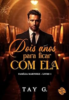 Livro Dois anos para ficar com ela (FAMÍLIA MARTINEZ Livro 1)