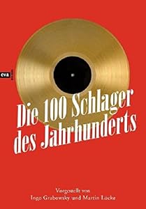 Martin Lücke Die 100 Schlager Des Jahrhunderts Vorgestellt - 