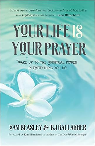 Your Life is Your Prayer by BJ Gallagher