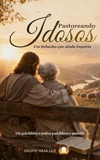 Livro PASTOREANDO A TERCEIRA IDADE : UM PÚBLICO QUE AINDA IMPORTA (CRESCIMENTO CRISTÃO)