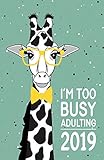 I'm Too Busy Adulting: Small Horizontal Monthly/Weekly Calendar Diary Planner for 2019 with Inspirat by Kimberley Jo Planner