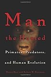 Man The Hunted Primates Predators And Human Evolution