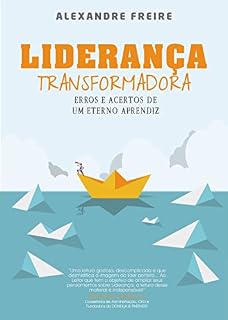 Livro LIDERANÇA TRANSFORMADORA: Erros e acertos de um eterno aprendiz