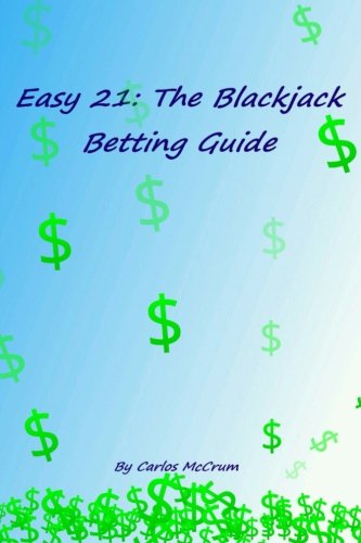 Easy 21: The Blackjack Betting Guide