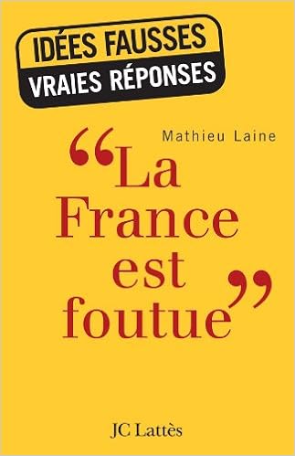 La France Est Foutue Essais Et Documents French Edition Laine Mathieu 9782709629232 Amazon Com Books