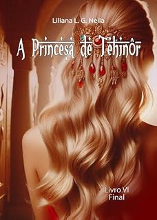 Livro A Princesa de Tehinôr: Livro VI - Final