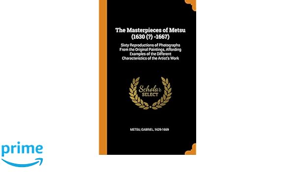 The Masterpieces Of Metsu 1630 1667 Sixty - 