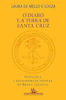 Livro O diabo e a Terra de Santa Cruz: Feitiçaria e religiosidade popular no Brasil colonial