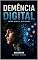 Livro DEMÊNCIA DIGITAL : Entre Redes & Realidades