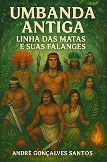 Livro Umbanda Antiga: A Linha das Matas e suas Falanges