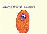 Henry le tout petit dinosaure by Amandine Garreau