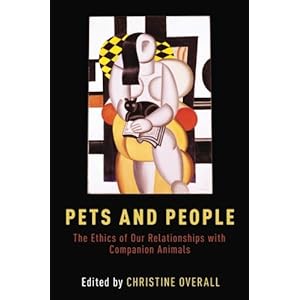 Pets and People: The Ethics of Our Relationships with Companion Animals