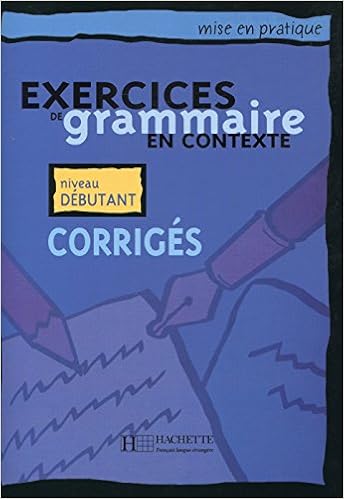 Amazon Com Exercices De Grammaire En Contexte Corriges Mise En Pratique French Edition 9782011551344 Akyuz Anne Bazelle Shahmaei Bernadette Bonenfant Joelle Flament Marie Francoise Lacroix Jean Moriot Daniel Books