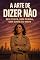 Livro A Arte de Dizer Não – Sem Culpa, sem Drama, sem Sumir do Mapa.