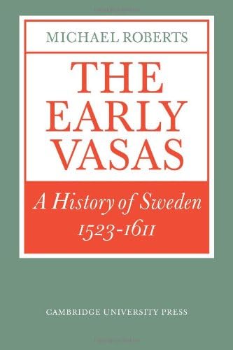 The Early Vasas: A History of Sweden 1523-1611 (Cambridge Paperback Library)