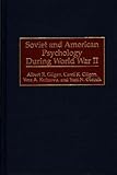 Soviet and American Psychology During World War II, Gilgen, Albert R. and Gilgen, Carol K., 0313287945