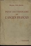 PETIT DICTIONNAIRE DE L ANCIEN FRANCAIS by 