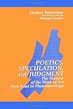 Poetics, Speculation, and Judgment : The Shadow of the Work of Art from Kant to Phenomenology, Taminiaux, Jacques, 0791415481