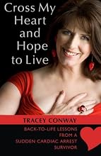 Cross My Heart and Hope to Live: Back to Life Lessons from a Cardiac Arrest Survivor