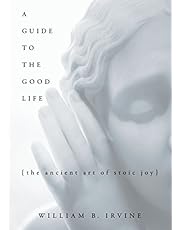 A Guide to the Good Life: The Ancient Art of Stoic Joy
