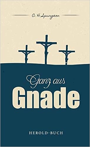 Ganz Aus Gnade Amazon De Spurgeon C H Schmidt Benjamin Bucher
