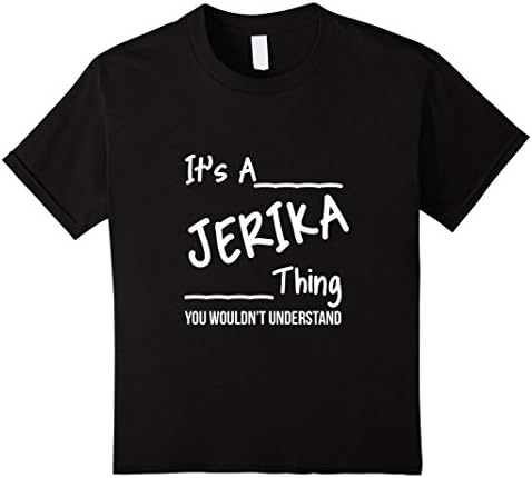 Kids It's A Jerika Thing, You Wouldn't Understand T-Shirt 8 Black