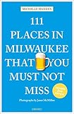 111 Places in Milwaukee That You Must Not Miss