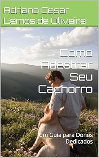 Livro Como Adestrar Seu Cachorro: Um Guia para Donos Dedicados
