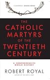 The Catholic Martyrs of the Twentieth Century: A Comprehensive World History