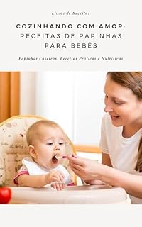 Livro Cozinhando com Amor: Receitas de Papinhas para Bebês
